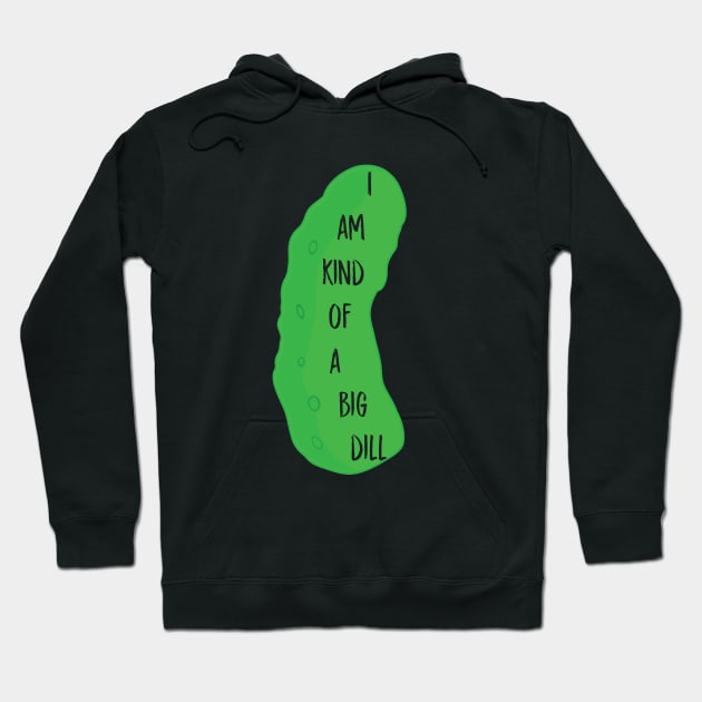 I'm a big dill Hoodie by Nataliatcha23